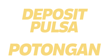 DEPOSIT PULSA TANPA POTONGAN